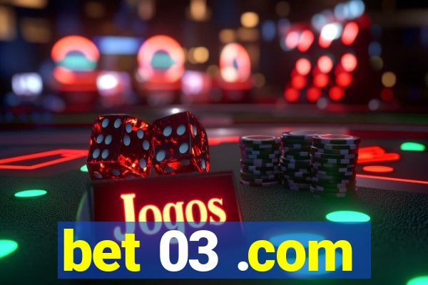 bet 03 .com